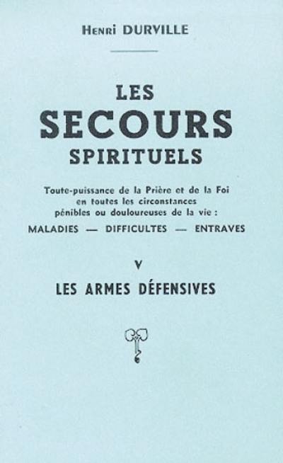 Les secours spirituels. Vol. 5. Armes défensives