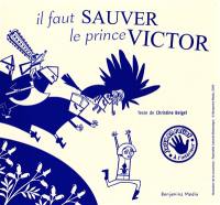 Il faut sauver le prince Victor