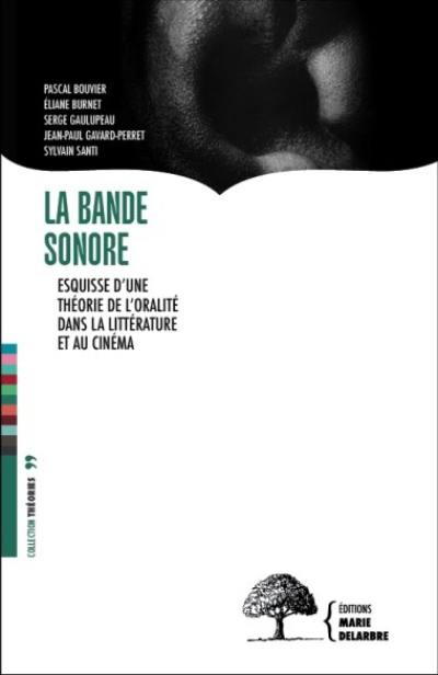 La bande sonore : esquisse d'une théorie de l'oralité dans la littérature et au cinéma