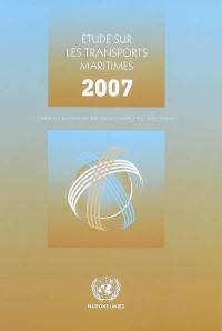 Etude sur les transports maritimes 2007 : rapport du secrétariat de la CNUCED