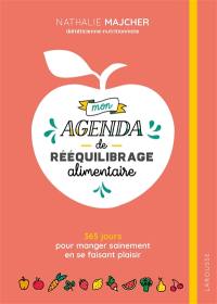 Mon agenda de rééquilibrage alimentaire : 365 jours pour manger sainement en se faisant plaisir