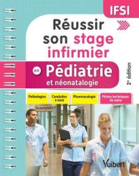 Réussir son stage infirmier en pédiatrie et néonatalogie : pathologies, conduites à tenir, pharmacologie, fiches techniques de soins