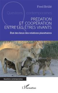 Prédation et coopération entre les êtres vivants : état des lieux des relations planétaires