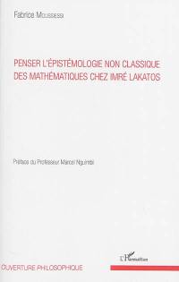 Penser l'épistémologie non classique des mathématiques chez Imré Lakatos