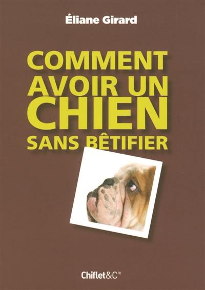 Comment avoir un chien sans bêtifier