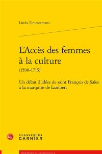 L'accès des femmes à la culture (1598-1715) : un débat d'idées de saint François de Sales à la marquise de Lambert