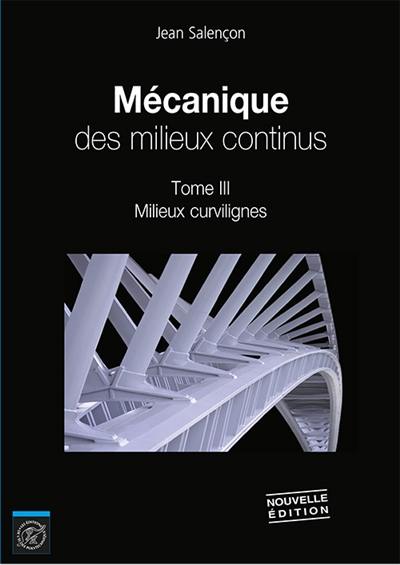 Mécanique des milieux continus. Vol. 3. Milieux curvilignes