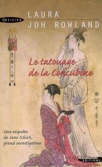 Le tatouage de la concubine : une enquête de Sano Ichirô, grand investigateur du shogun