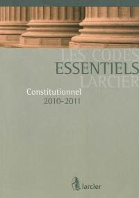 Constitutionnel 2010-2011 : édition mise à jour d'après les textes publiés au Moniteur Belge jusqu'au 1er août 2010