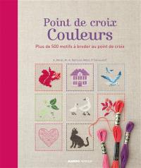 Point de croix couleurs : plus de 500 motifs à broder au point de croix