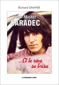 Jean-Michel Caradec : et le rêve se brisa