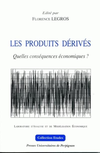 Les produits dérivés : quelles conséquences économiques ?