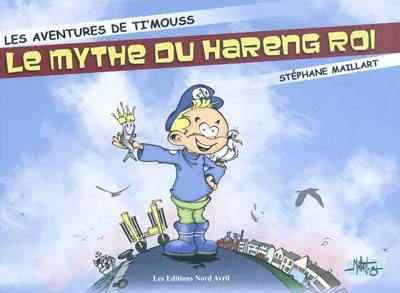 Les aventures de Ti'mouss. Vol. 1. Le mythe du hareng roi