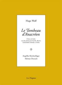 Le tombeau d'Anacréon : choix de lieder sur des poèmes de Goethe, Mörike, Eichendorff, Byron et Keller