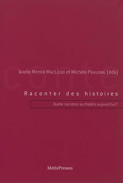 Raconter des histoires : quelle narration au théâtre aujourd'hui ?