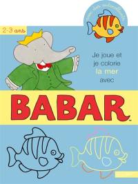 Je joue et je colorie la mer avec Babar, 2-3 ans