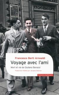 Voyage avec l'ami : mort et vie de Giuliano Benassi