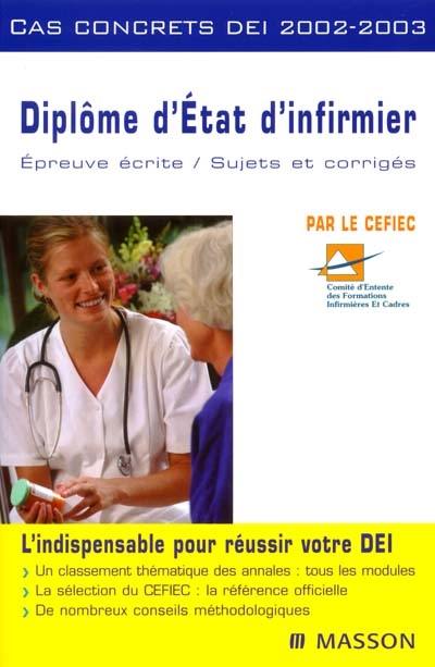 Diplôme d'Etat d'infirmier : cas concrets DEI 2002-2003 : épreuve écrite, sujets et corrigés