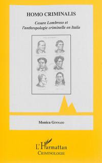 Homo criminalis : Cesare Lombroso et l'anthropologie criminelle en Italie