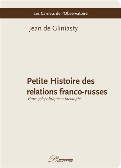 Petite histoire des relations franco-russes : entre géopolitique et idéologie