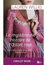 L'Oeillet rose. Vol. 1. La mystérieuse histoire de l'Oeillet rose