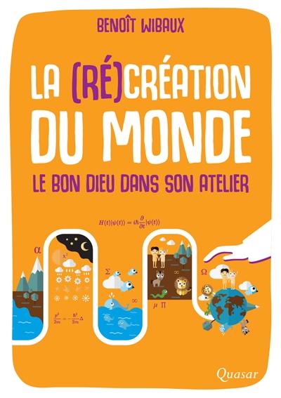 La (ré)création du monde : le bon Dieu dans son atelier