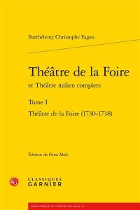 Théâtre de la foire et Théâtre italien complets. Vol. 1. Théâtre de la foire (1730-1738)