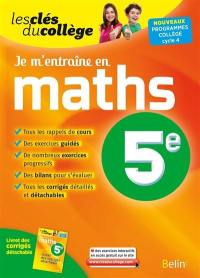 Je m'entraîne en maths, 5e : nouveaux programmes collège, cycle 4