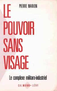 Le Pouvoir sans visage : le complexe militaro-industriel