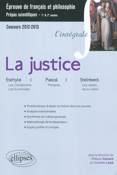 La justice : Pascal, Pensées ; Eschyle, Les Choéphores et Les Euménides ; Steinbeck, Les raisins de la colère : épreuve français CPGE scientifique