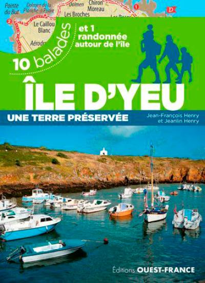 Ile d'Yeu : une terre préservée : 10 balades et 1 randonnée autour de l'île