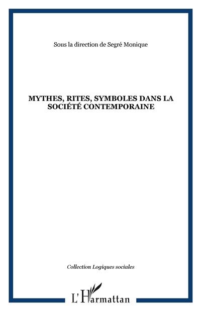 Mythes, rites, symboles dans la société contemporaine