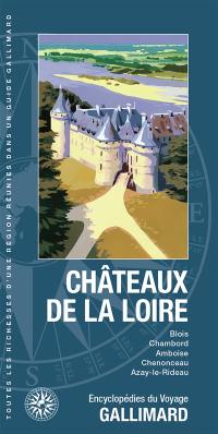 Châteaux de la Loire : Blois, Chambord, Amboise, Chenonceau, Azay-le-Rideau