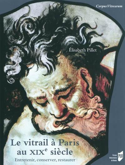 Les vitraux de Paris au XIXe siècle : entretenir, conserver, restaurer