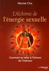 L'alchimie de l'énergie sexuelle : comment se relier à l'univers de l'intérieur