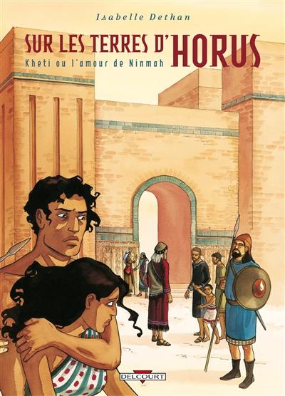 Sur les terres d'Horus. Vol. 5. Kheti ou L'amour de Ninmah