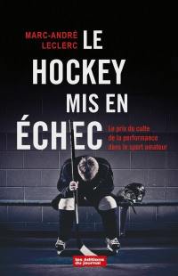 Le hockey mis en échec : Le prix du culte de la performance dans le sport amateur