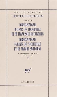 Oeuvres complètes. Vol. 15. Correspondance d'Alexis de Tocqueville et de Francisque de Corcelle. Correspondance d'Alexis de Tocqueville et de Madame Swetchine