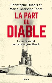 La part du diable : le pacte secret entre Lafarge et Daech