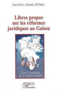 Libres propos sur les réformes juridiques au Gabon : dans le tourbillon de la mondialisation