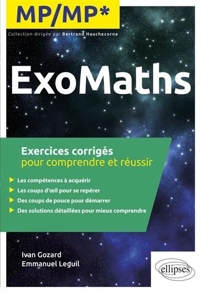 Exomaths MP, MP* : exercices corrigés pour comprendre et réussir