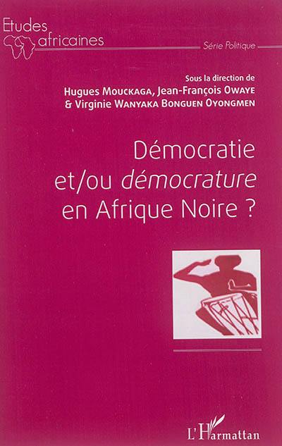 Démocratie et/ou démocrature en Afrique noire ? : Congo, Gabon, Cameroun, Bénin, Togo, Burkina Faso, Côte d'Ivoire, 1960-2013 : actes de la table ronde, Libreville, 6-7 février 2013