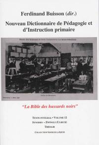 Nouveau dictionnaire de pédagogie et d'instruction primaire : la bible des hussards noirs : texte intégral. Vol. 12. Synodes-Zwingli (Ulrich)