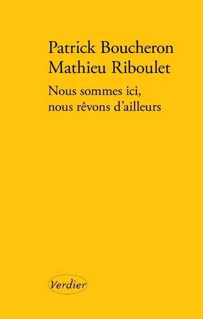 Nous sommes ici, nous rêvons d'ailleurs : une conversation sur l'histoire