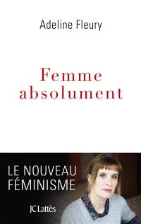 Femme absolument : le nouveau féminisme