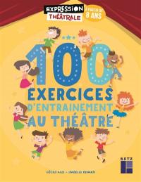 100 exercices d'entraînement au théâtre : à partir de 8 ans