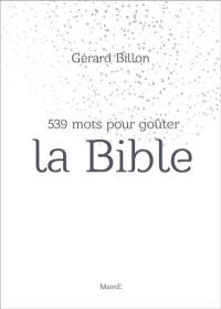 539 mots pour goûter la Bible