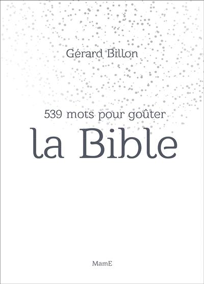 539 mots pour goûter la Bible