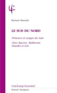 Le Sud du Nord : présence et usages du Sud chez Racine, Mallarmé, Daudet et Loti