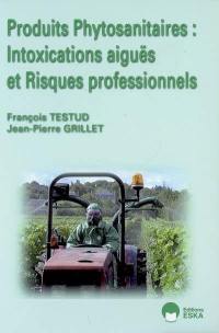 Produits phytosanitaires : intoxications aiguës et risques professionnels